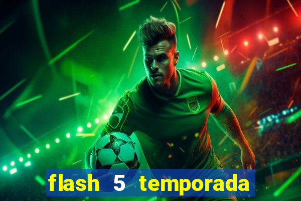 flash 5 temporada ep 9 continua em arrow